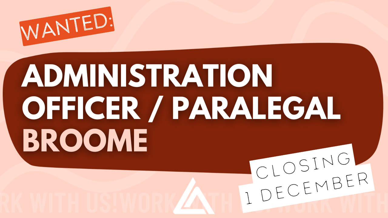 Wanted: Paralegal, Broome. Closing 1 December