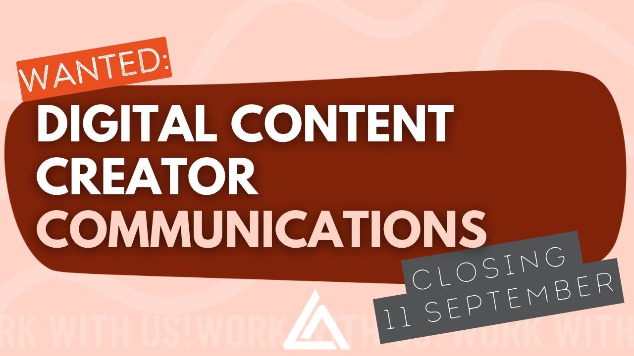 Wanted: Digital Content Creator. Closing 11 Sept.