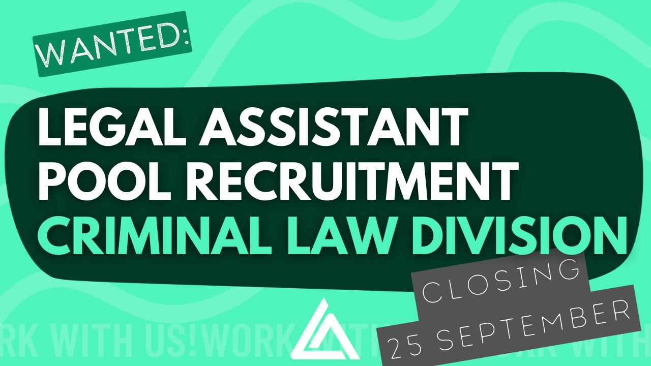 Wanted: Legal Assistant pool. Closing 25 September.