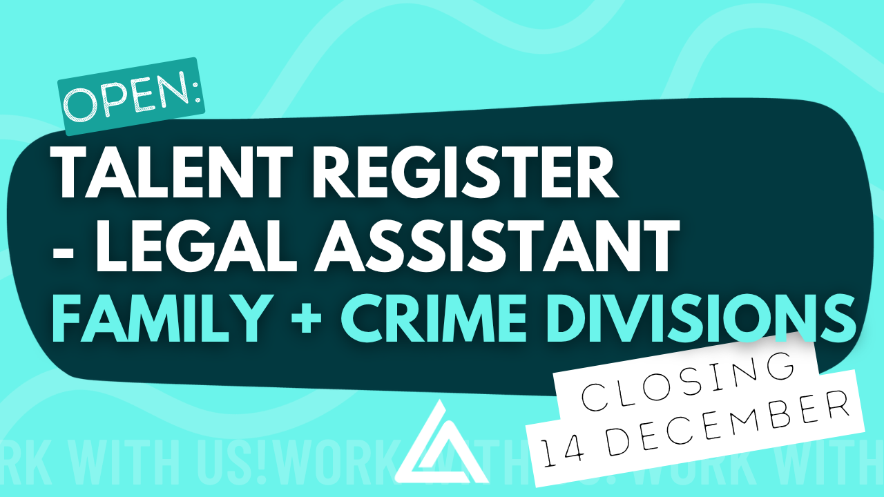 Open: Legal Assistant Talent Register. Closing 14 Dec.