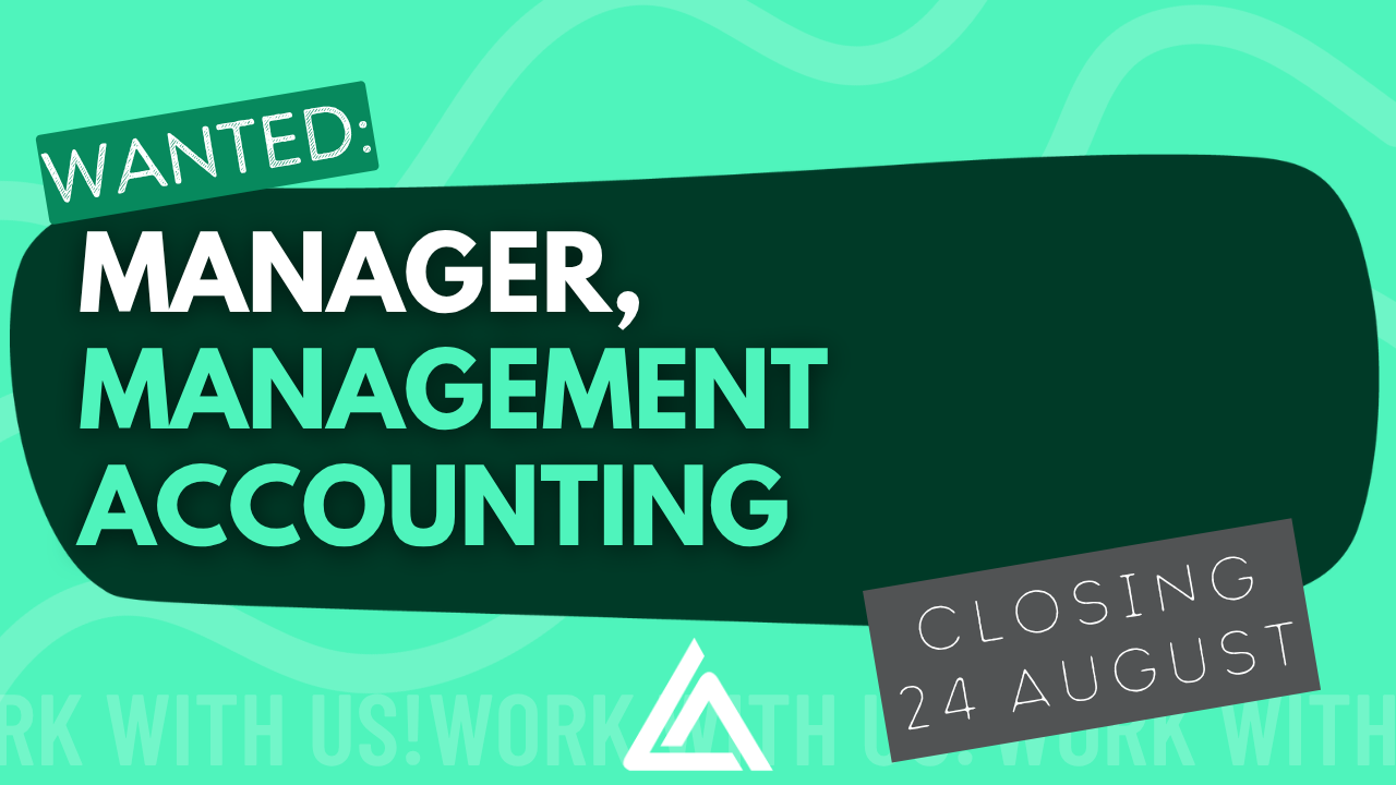 Wanted: Manager, Management Accounting. Closing 24 Aug