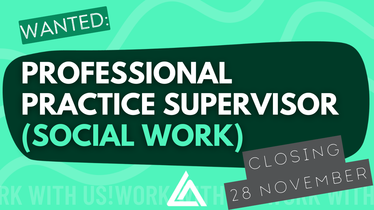 Wanted: Professional Practice Supervisor (Social Work). Closing 28 November.