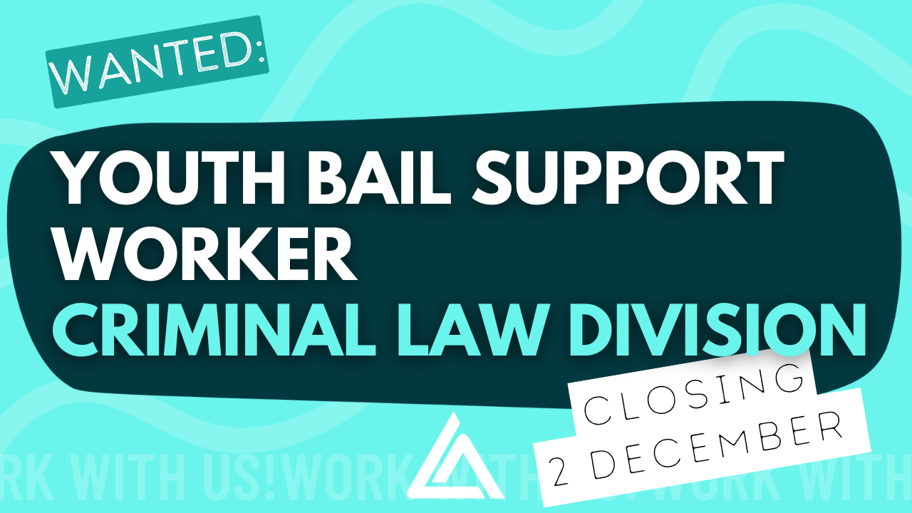 Wanted: Youth Bail Support Worker. Closing 2 December.